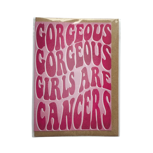 Gorgeous Gorgeous Girls Are Cancers Card