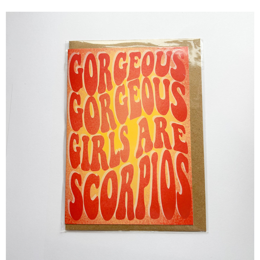 Gorgeous Gorgeous Girls Are Scorpios Card