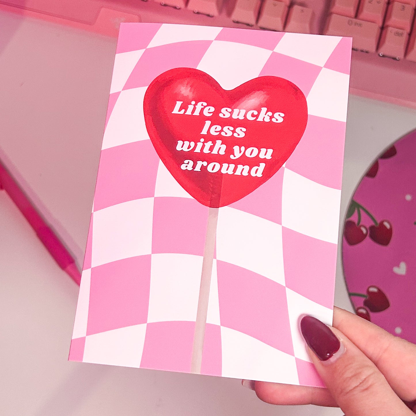 Life Sucks less With You Are Around Card