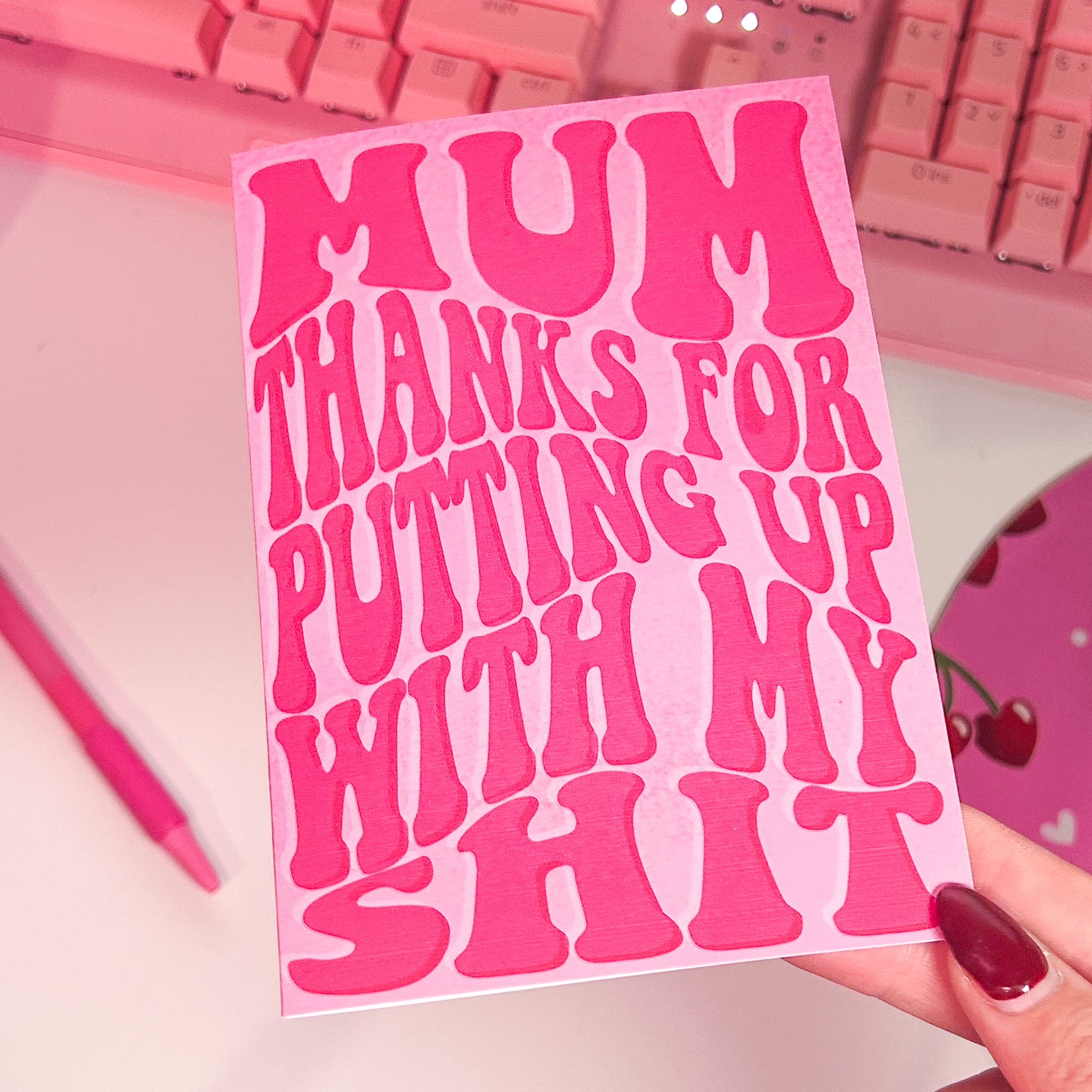 Mum thanks for putting up with my shit Card