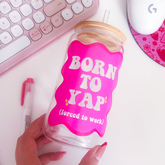Born To Yap (Forced To Work) Tumbler