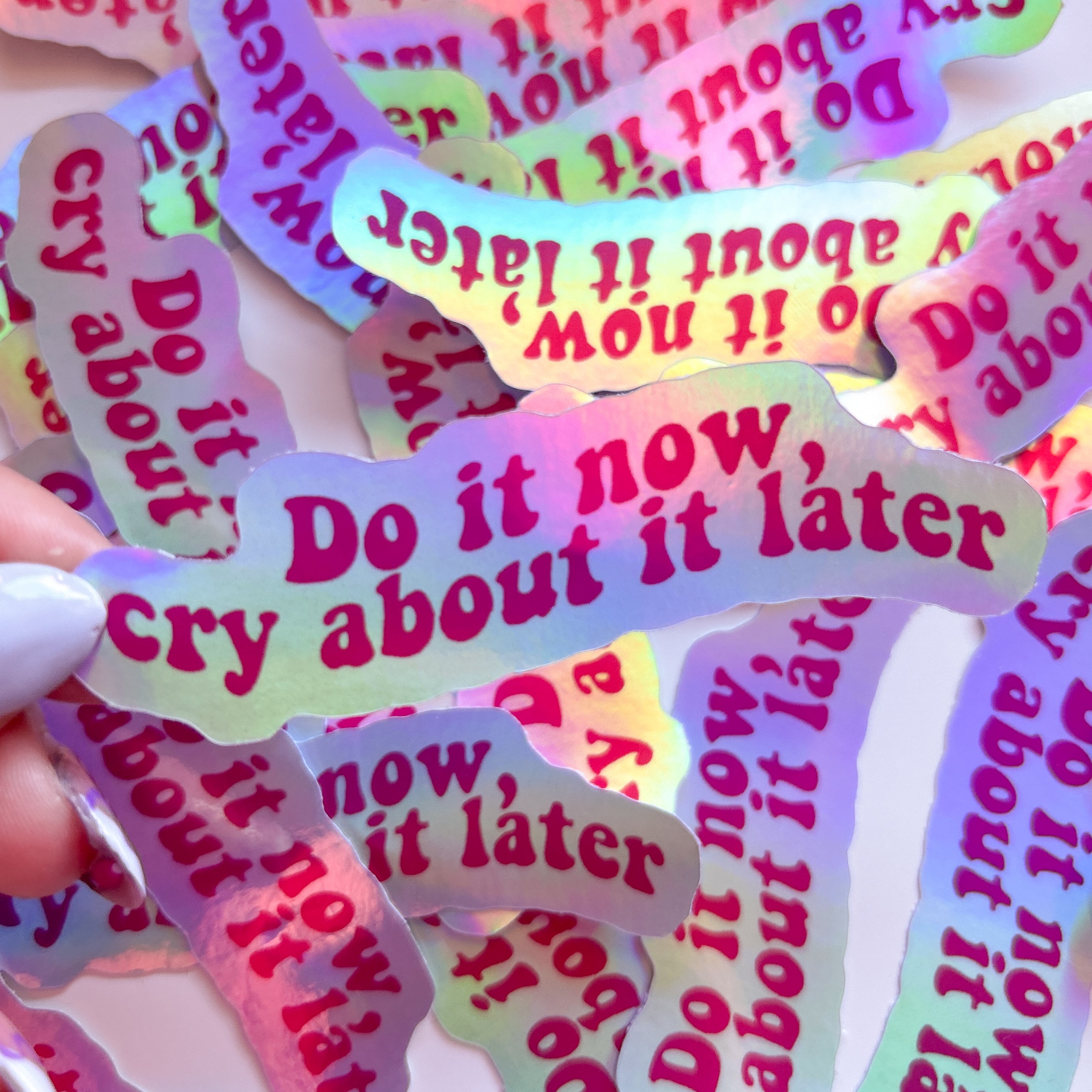 Do it now cry about it later Sticker