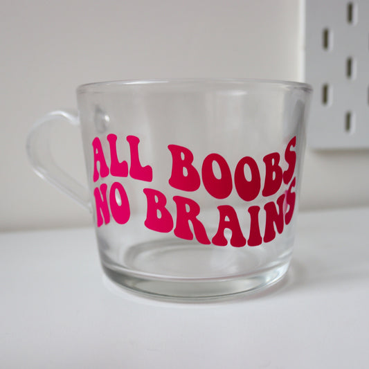 All Boobs No Brains Glass Mug