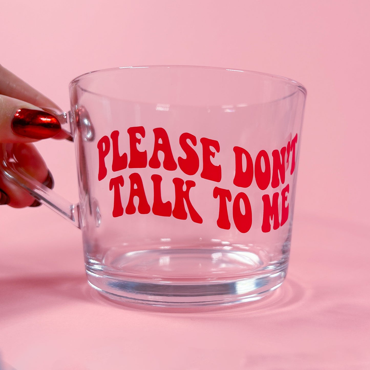 Please Don't Talk To Me Glass Mug